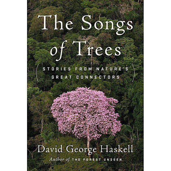 The Songs Of Trees, David George Haskell