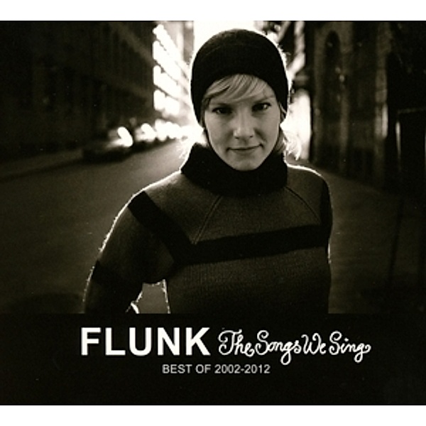 The Songs We Sing-Best Of 2002-2012, Flunk