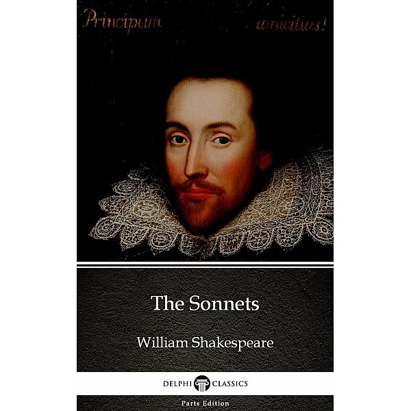 The Sonnets by William Shakespeare (Illustrated) / Delphi Parts Edition (William Shakespeare) Bd.59, William Shakespeare