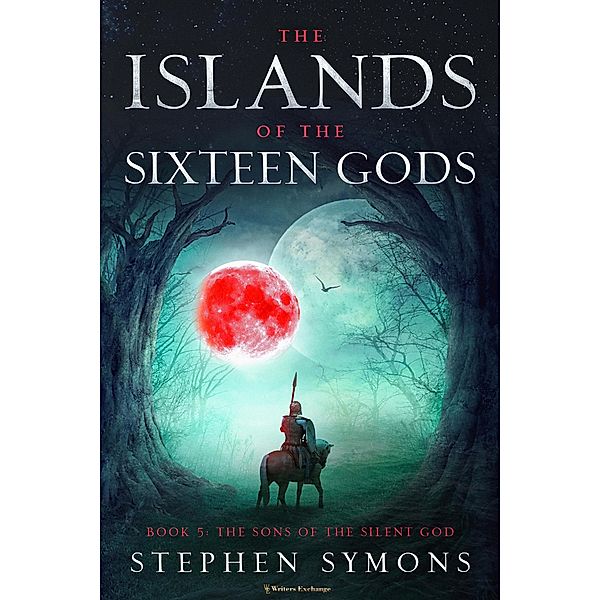 The Sons of the Silent God (The Islands of the Sixteen Gods, #5) / The Islands of the Sixteen Gods, Stephen Symons