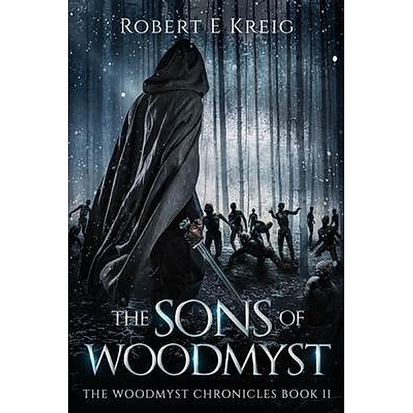 The Sons of Woodmyst / The Woodmyst Chronicles Bd.2, Robert Kreig