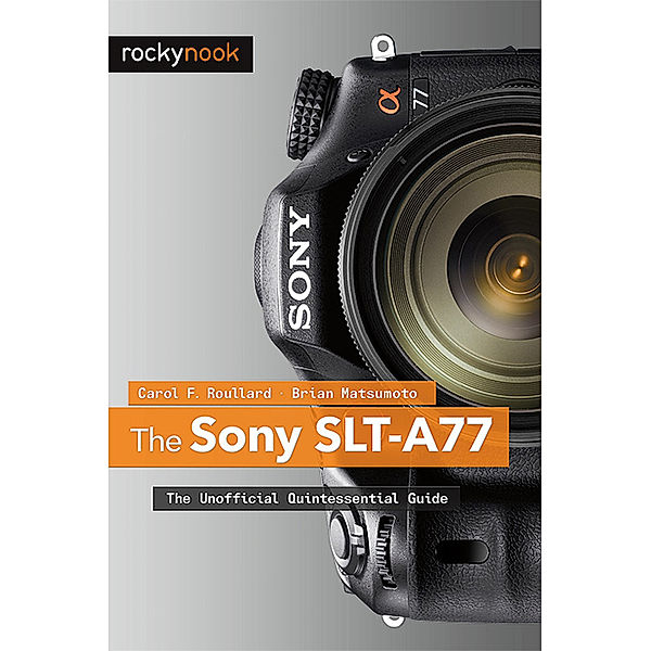 The Sony SLT-A77, Carol F. Roullard, Brian Matsumoto