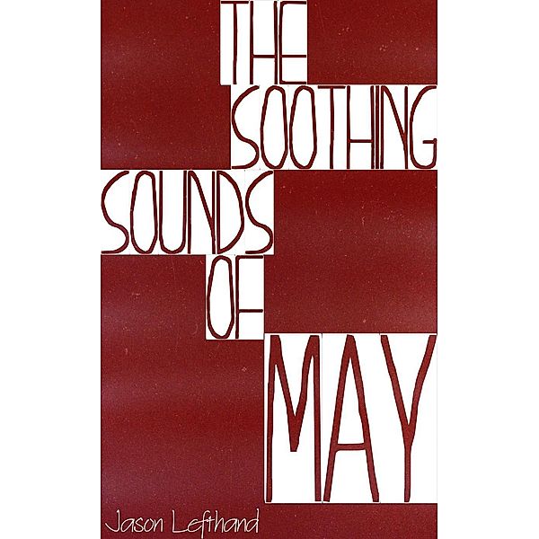 The Soothing Sounds Of May, Jason Lefthand