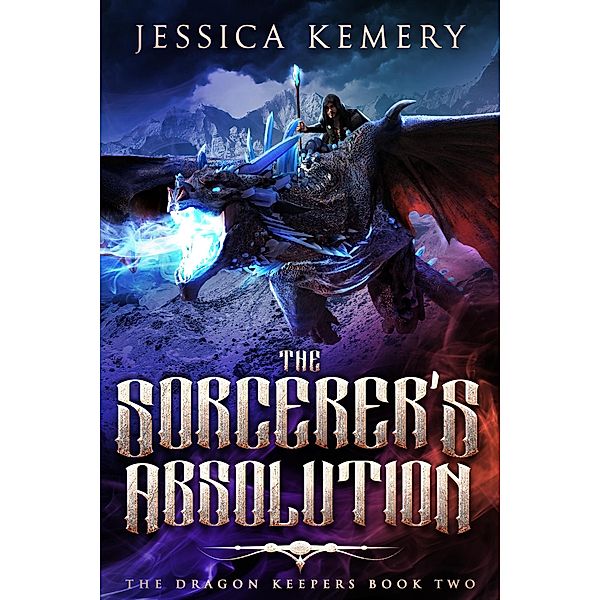 The Sorcerer's Absolution (The Dragon Keepers, #2) / The Dragon Keepers, Jessica Kemery