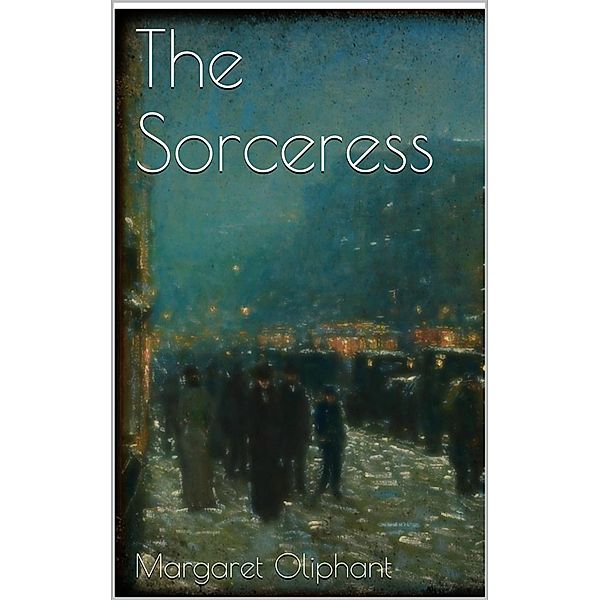 The Sorceress, Margaret Oliphant