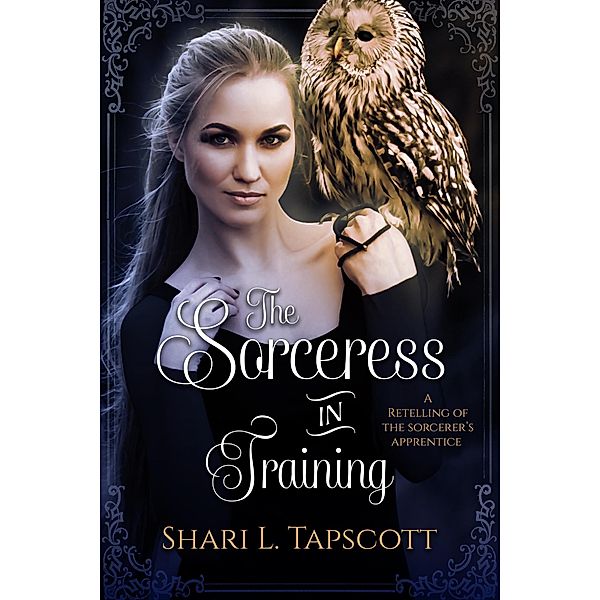 The Sorceress in Training (Fairy Tale Kingdoms, #3) / Fairy Tale Kingdoms, Shari L. Tapscott