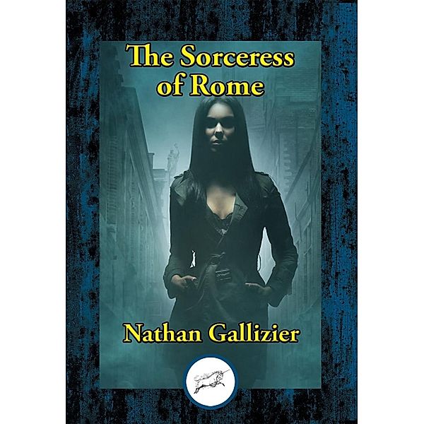 The Sorceress of Rome / Dancing Unicorn Books, Nathan Gallizier