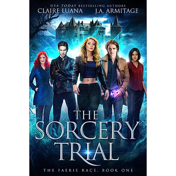 The Sorcery Trial: A Fae Adventure Romance (The Faerie Race, #1) / The Faerie Race, Claire Luana, J. A. Armitage
