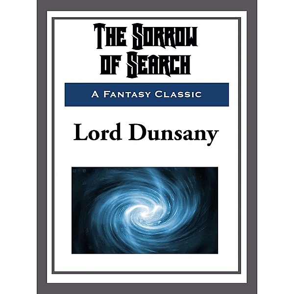 The Sorrow of Search, Lord Dunsany