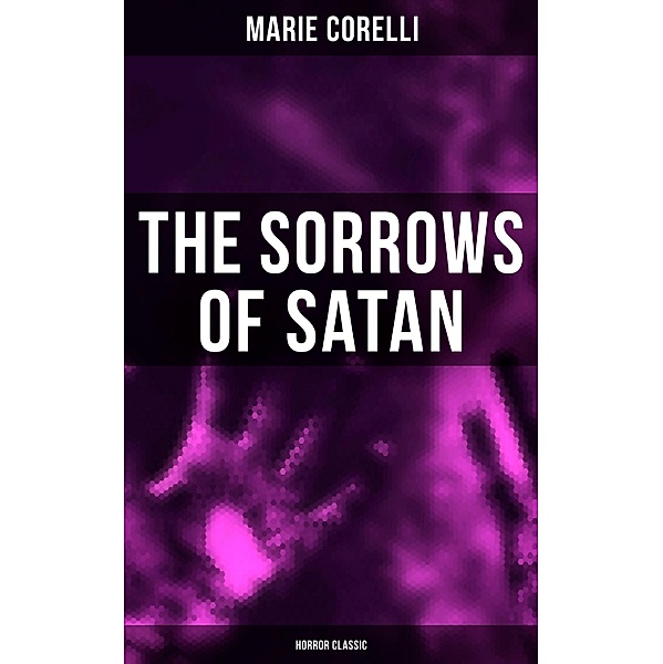 The Sorrows of Satan (Horror Classic), Marie Corelli
