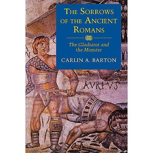 The Sorrows of the Ancient Romans, Carlin A. Barton