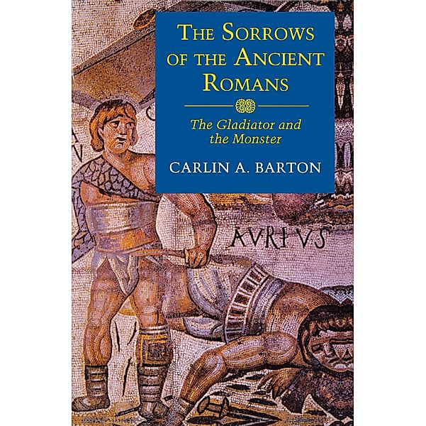 The Sorrows of the Ancient Romans, Carlin A. Barton