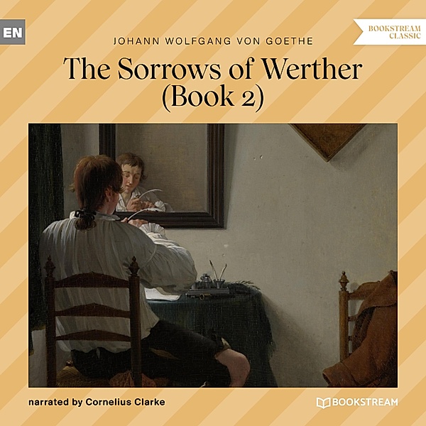 The Sorrows of Werther - 2 - The Sorrows of Werther - Book 2, Johann Wolfgang von Goethe