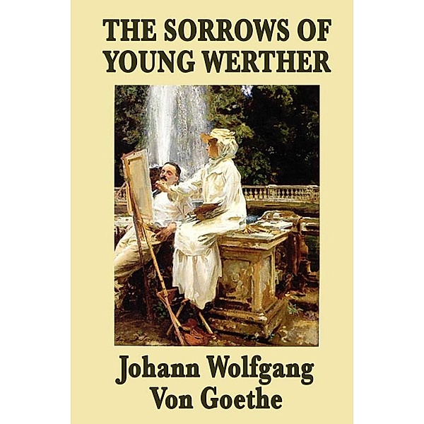The Sorrows of Young Werther, Johann Wolfgang Von Goethe