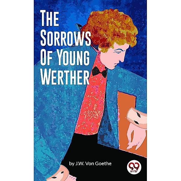 The Sorrows of Young Werther, J. W. von Goethe