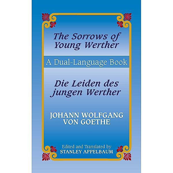 The Sorrows of Young Werther/Die Leiden des jungen Werther / Dover Dual Language German, Johann Wolfgang von Goethe