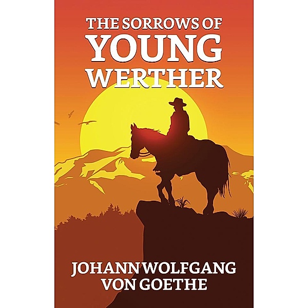 The Sorrows of Young Werther / True Sign Publishing House, Johann Wolfgang von Goethe