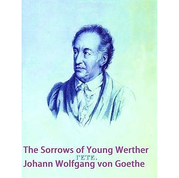 The Sorrows of Young Werther / Vintage Books, Johann Wolfgang von Goethe