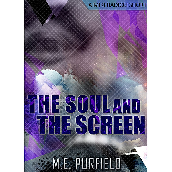 The Soul and the Screen (A Miki Radicci Short), M.E. Purfield
