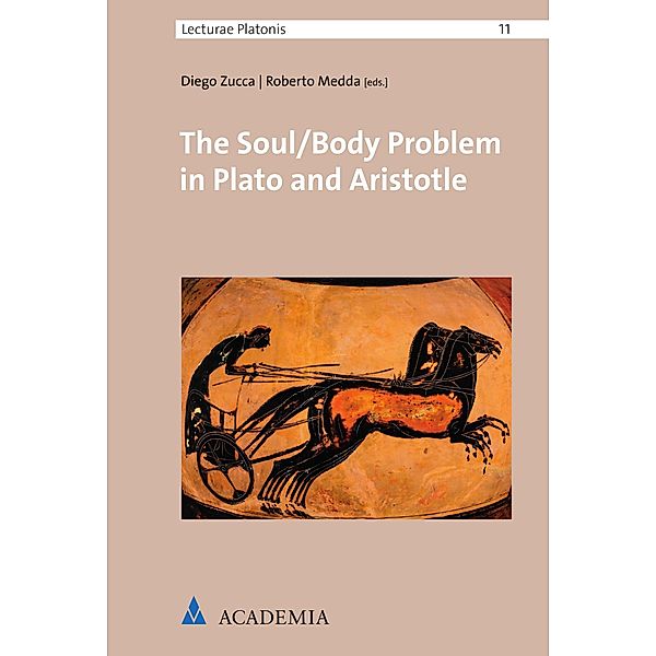 The Soul/Body Problem in Plato and Aristotle / Lecturae Platonis Bd.11