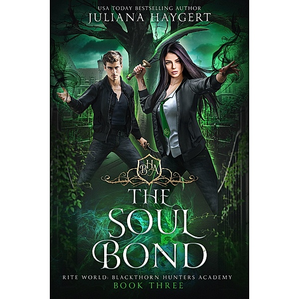 The Soul Bond (Rite World: Blackthorn Hunters Academy, #3) / Rite World: Blackthorn Hunters Academy, Juliana Haygert