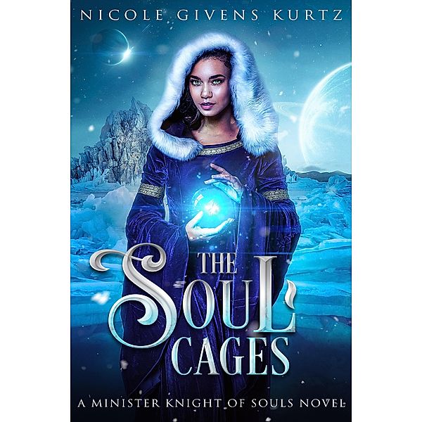The Soul Cages: A Minister Knight of Souls Novel (A Minister Knights of Souls, #1) / A Minister Knights of Souls, Nicole Kurtz