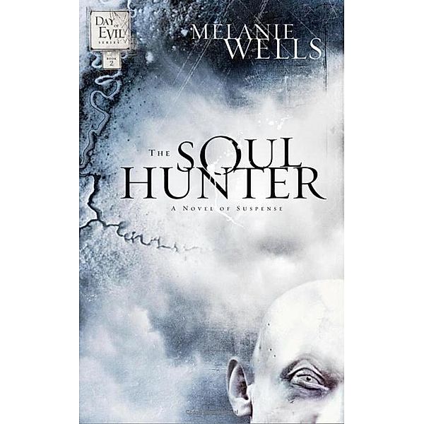 The Soul Hunter / Day of Evil Series Bd.2, Melanie Wells