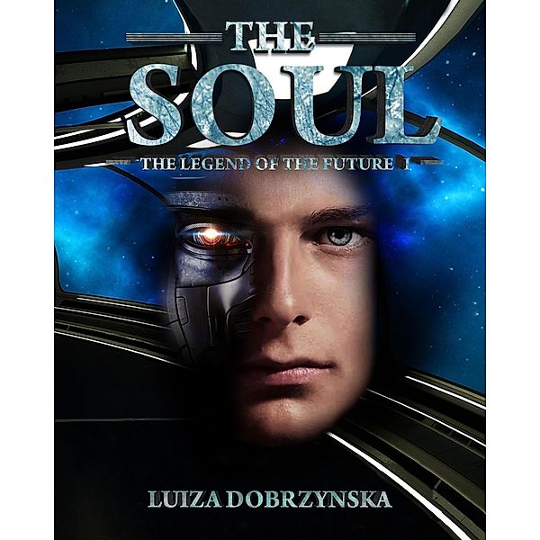 The Soul (Legend of the Future, #1) / Legend of the Future, Luiza Dobrzynska