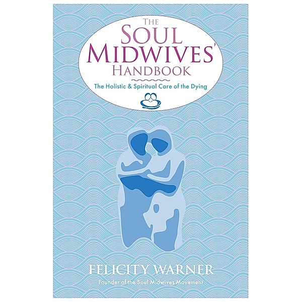 The Soul Midwives' Handbook, Felicity Warner