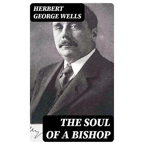 The Soul of a Bishop, Herbert George Wells