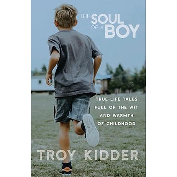 The Soul of a Boy, Troy Kidder