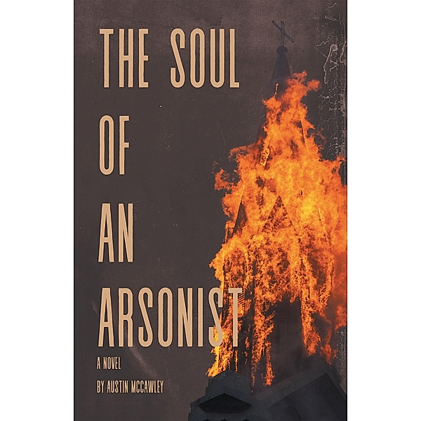 The Soul of an Arsonist, Austin McCawley