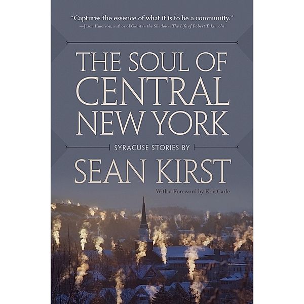 The Soul of Central New York, Sean Kirst