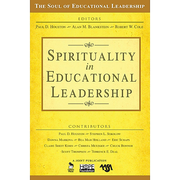 The Soul of Educational Leadership Series: Spirituality in Educational Leadership, Alan M. Blankstein, Robert W. Cole, Paul D. Houston