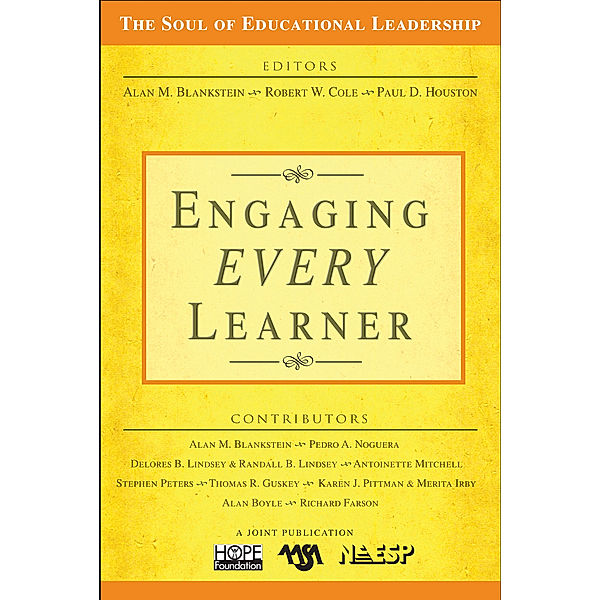 The Soul of Educational Leadership Series: Engaging EVERY Learner, Alan M. Blankstein, Robert W. Cole, Paul D. Houston
