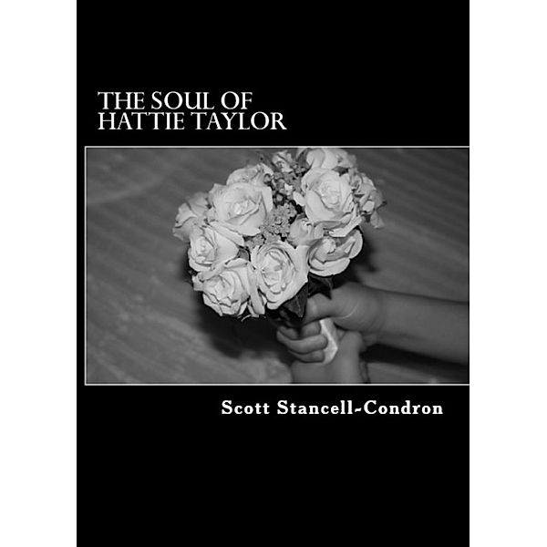 The Soul of Hattie Taylor, Scott Stancell-Condron