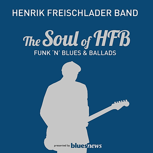 The Soul Of Hfb-Funk  N  Blues & Ballads, Henrik Freischlader Band