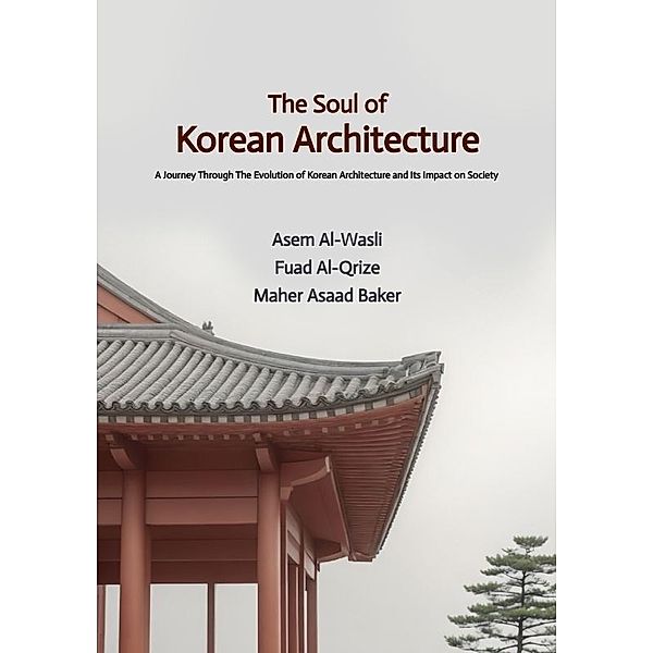 The Soul of Korean Architecture, Asem Al-Wasli, Fuad Al-Qrize, Maher Asaad Baker