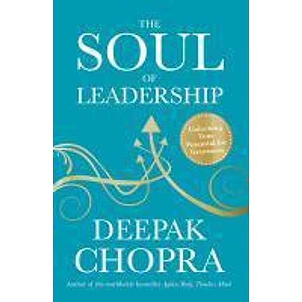 The Soul of Leadership, Deepak Chopra