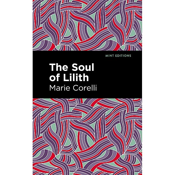The Soul of Lilith / Mint Editions (Horrific, Paranormal, Supernatural and Gothic Tales), Marie Corelli