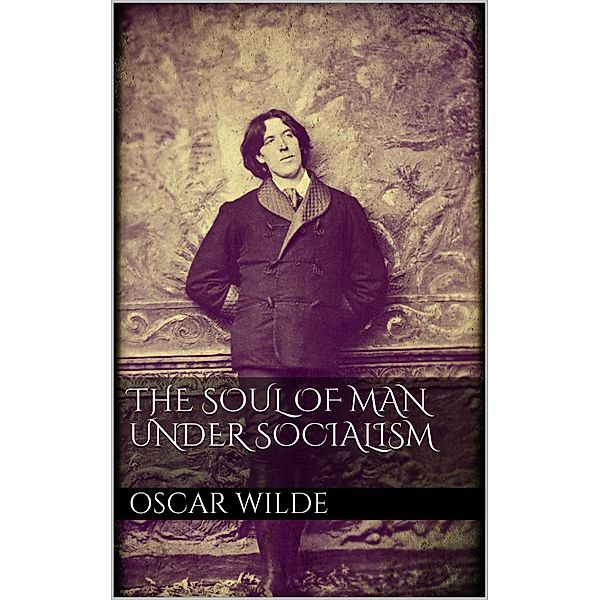 The Soul of Man under Socialism, Oscar Wilde