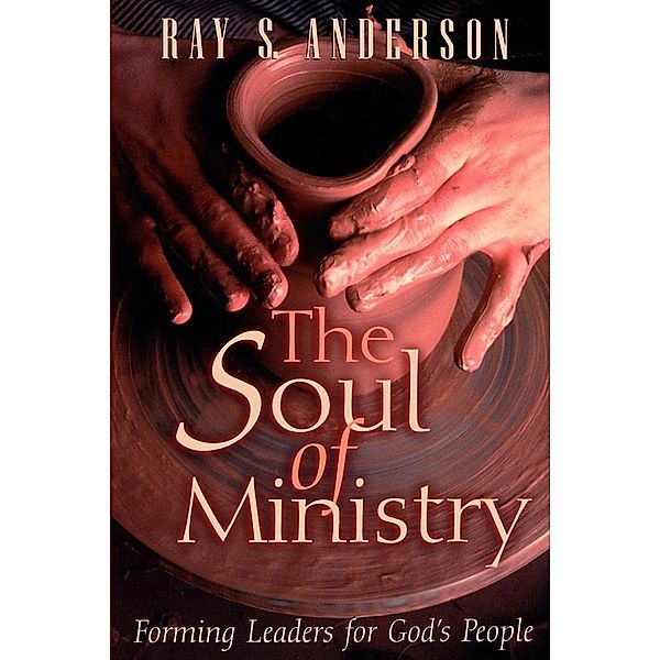 The Soul of Ministry, Ray S. Anderson