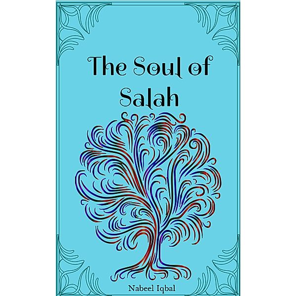 The Soul of Salah, Nabeel Iqbal