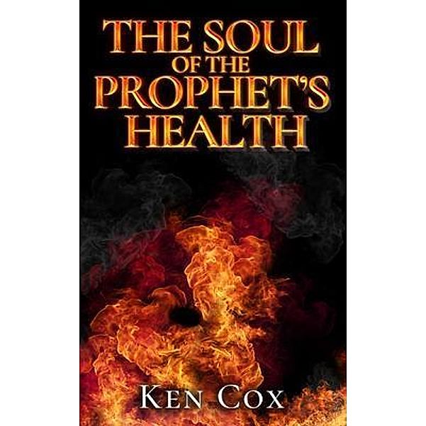 The Soul of The Prophet's Health, Ken Cox