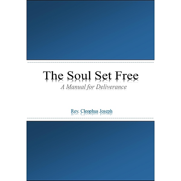 The Soul Set Free:, Rev. Cleophus Joseph
