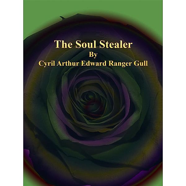 The Soul Stealer, Cyril Arthur Edward Ranger Gull