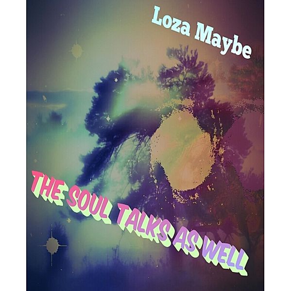 The Soul Talks As Well, Loza Maybe