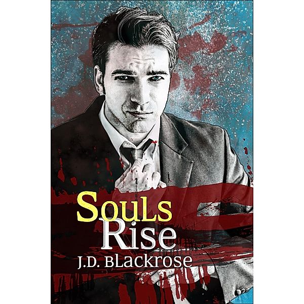 The Soul Wars: Souls Rise (The Soul Wars, #3), J.D. Blackrose