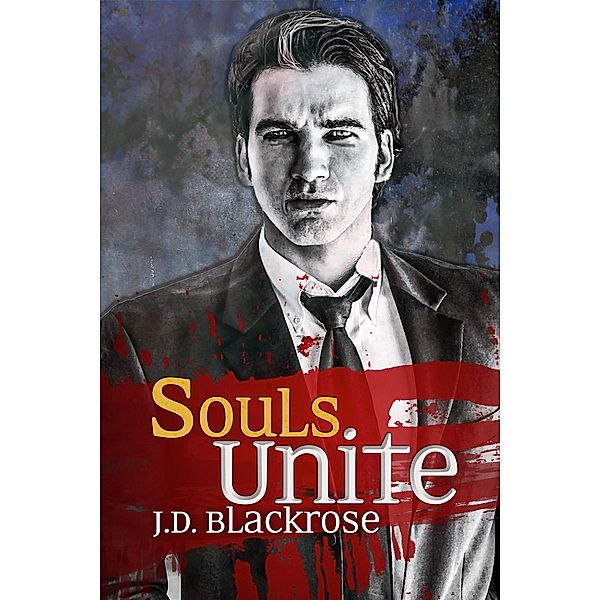 The Soul Wars: Souls Unite (The Soul Wars, #4), J.D. Blackrose