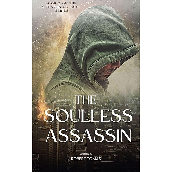 The Soulless Assassin (A Tear in My Soul, #2) / A Tear in My Soul, Robert Tomas